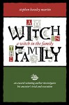 A Witch in the Family: An Award Winning Author Investigates His Ancestor's Trial & Execution - Stephen Hawley Martin