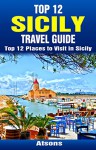 Top 12 Places to Visit in Sicily - Top 12 Sicily Travel Guide (Includes Palermo, Syracuse, Catania, Mount Etna, Noto & More) - Atsons, Sicily, Italy, Travel, Sicily Travel Guide