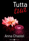 Tutta tua - volume 2 (Italian Edition) - Anna Chastel