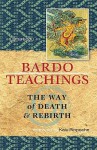 Bardo Teachings: The Way Of Death And Rebirth - Lama Lodo, Karma-Ran-Byun-