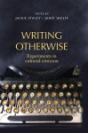 Writing Otherwise: Experiments in Cultural Criticism - Jackie Stacey, Janet Wolff