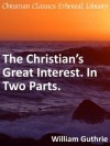 The Christian's Great Interest - Enhanced Version - William Guthrie