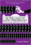 In the Land of Long Fingernails: A Gravedigger in the Age of Aquarius - Charles Wilkins