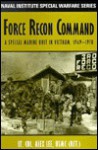 Force Recon Command: A Special Marine Unit in Vietnam, 1969-1970 - Alex Lee, Alfred M. Gray Jr.