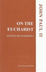 On the Eucharist - Pope John Paul II