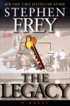 The Legacy: A Novel - Stephen W. Frey