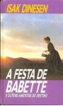 A Festa de Babette e Outras Histórias do Destino - Isak Dinensen, Karen Blixen