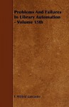 Problems and Failures in Library Automation - Volume 15th - F. Wilfrid Lancaster