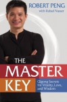 The Master Key: Qigong Secrets for Vitality, Love, and Wisdom - Robert Peng, Rafael Nasser