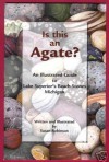 Is this an agate?: An illustrated guide to Lake Superior's beach stones Michigan - Susan Robinson