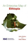 An Enterprise Map of Ethiopia - John Sutton, Nebil Kellow