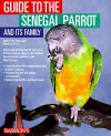 Guide to the Senegal Parrot and It's Family - Mattie Sue Athan, Dianalee Deter