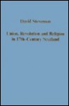 Union, Revolution and Religion in 17Th-Century Scotland (Collected Studies, Cs570.) - David Stevenson