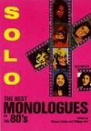 Solo!: The Best Monologues of the 80's: Women - Michael Earley, Philippa Keil