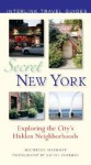 Secret New York: Exploring the City's Hidden Neighborhoods - Michelle Haimoff