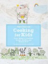 Alain Ducasse Cooking for Kids: From Babies to Toddlers: Simple, Healthy, and Natural Food - Alain Ducasse, Paule Neyrat