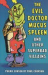 The Evil Dr Mucus Spleen And Other Superbad Villains - Paul Cookson