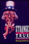 Strange But True Stories of World War II - George Sullivan