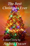 The Best Christmas Ever - Andrea Frazer