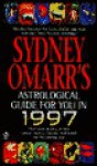 Sydney Omarr's Astrological Guide for You in 1997: Monthly Forecasts for Every Zodiac Sign from America's MostAccurate Astrologer - Sydney Omarr