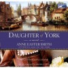 Daughter of York - Anne Easter Smith, Rosalyn Landor