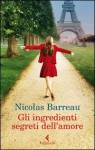 Gli ingredienti segreti dell'amore - Nicolas Barreau, Monica Pesetti