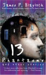 Thirteen Phantasms and Other Stories - James P. Blaylock