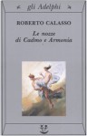 Le nozze di Cadmo e Armonia - Roberto Calasso