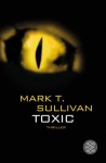 Toxic: Der Biss - Das Feuer - Die Hölle - Mark T. Sullivan