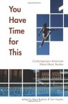 You Have Time for This: Contemporary American Short-Short Stories - Mark Budman, Mark Budman