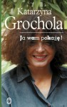 Ja wam pokażę! - Katarzyna Grochola