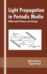 Light Propagation in Periodic Media: Differential Theory and Design - Paul K. Groner, Evgeny Popov, Paul K. Groner