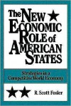 The New Economic Role of American States: Strategies in a Competitive World Economy - R. Scott Fosler