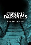 Steps Into Darkness (A Shakertown Adventure) - Ben Woodard