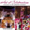 Art of Celebration Chicago & the Greater Midwest: Inspiration and Ideas from Top Event Professionals - Panache Partners, LLC