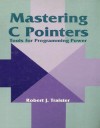 Mastering C. Pointers - Robert J. Traister