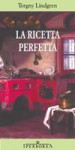 La ricetta perfetta - Torgny Lindgren, Carmen Giorgetti Cima