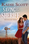 Saving the Sheriff (Hills of Texas, #1) - Kadie Scott