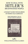 How to Deal with Hitler's Brainwashed People - A Pocket Guide for Soldiers Entering Nazi Germany - Joachim von Halasz