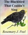 The Blackbird That Couldn't Sing - Rosemary Peel