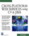 Cross Platform Web Services Using C# And Java (Programming Series) - Brian Hochgurtel