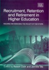 Recruitment, Retention And Retirement In Higher Education: Building And Managing The Faculty Of The Future - Robert A. Clark, TIAA-CREF Institute