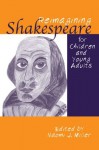 Reimagining Shakespeare for Children and Young Adults (Children's Literature and Culture) - Naomi Miller