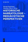 Historische Narratologie Mediavistische Perspektiven - Harald Haferland, Matthias Meyer