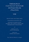 Thesaurus Cultus et Rituum Antiquorum Volume VIII: Private Space and Public Space - Antoine Hermary, Bertrand Jaeger