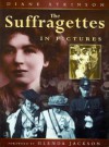 The Suffragettes In Pictures - Diane Atkinson