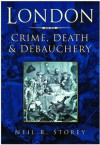 London: Crime, Death & Debauchery - Neil R. Storey