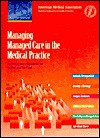 Managing Managed Care In The Medical Practice: The Physician's Handbook For Success And Survival - Kay Stanley, Coker Group