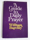 Guide to Daily Prayer - William Barclay