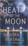 The Heat of the Moon (Rachel Goddard Mystery #1) - Sandra Parshall